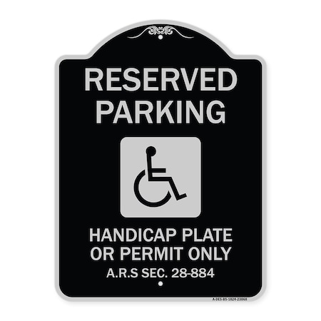 Signmission Reserved Parking Handicap Plate or Permit A.R.S Sec. 28-884 Aluminum Sign, 24" x 18", BS-1824-23068 A-DES-BS-1824-23068